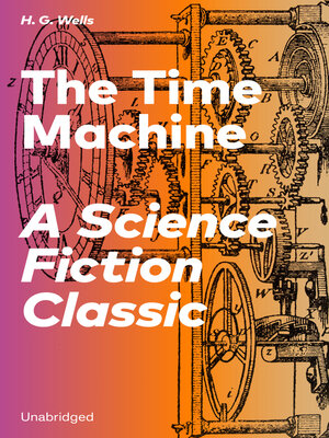 cover image of The Time Machine--A Science Fiction Classic (Unabridged)